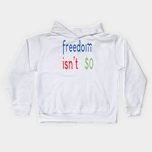 Freedom Isn't Free Kids Hoodie